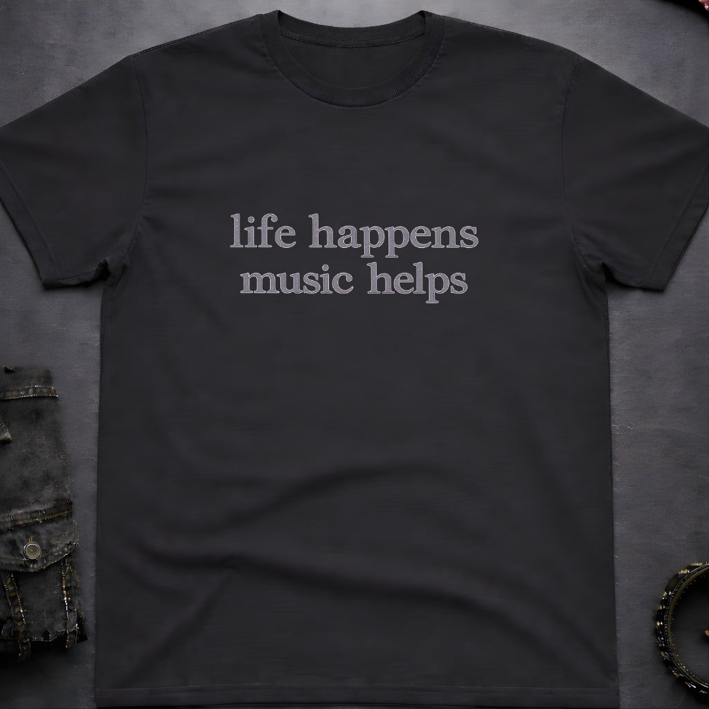 Life Happens Music Helps T-Shirt