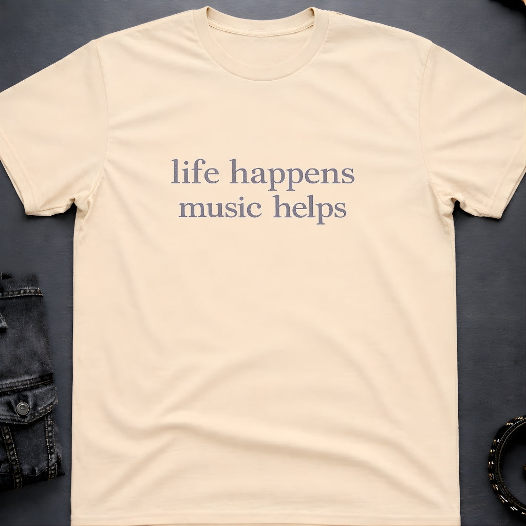 Life Happens Music Helps T-Shirt