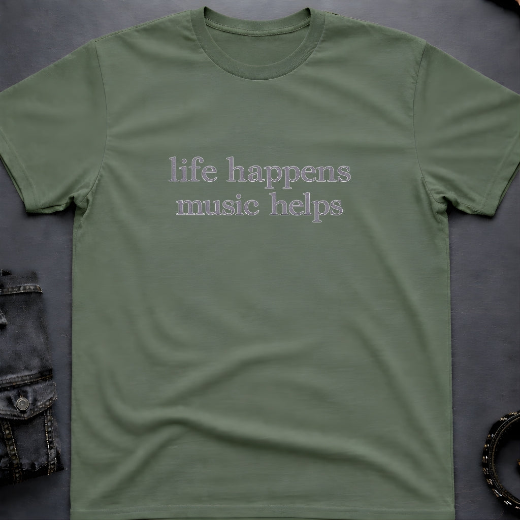 Life Happens Music Helps T-Shirt